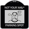 Signmission Not Your Parking Spot W/ Graphics Heavy-Gauge Aluminum Architectural Sign, 18" x 18", BS-1818-23538 A-DES-BS-1818-23538 - alternate 1